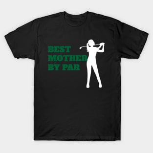 Best Mother By Par - Funny Golf T-Shirt